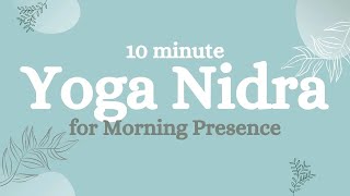 Yoga Nidra for Morning Presence • 10 minutes [upl. by Harras713]