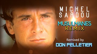 Michel Sardou  Musulmanes Remix  Remixed by Don Pelletier [upl. by Jehoash372]