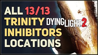 All 13 Trinity Inhibitor Locations Dying Light 2 [upl. by Kataway]