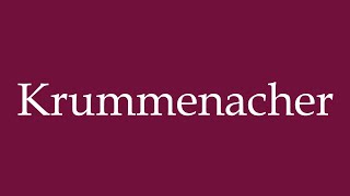 How to Pronounce Krummenacher Correctly in German [upl. by Hole]