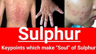 Sulphur homeopathic medicine  Key points which make soul of sulphur  All about sulphur [upl. by Jonette941]