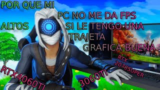 POR QUE MI PC NO ME DA FPS ALTOS SI LE TENGO UNA TRAJETA GRAFICA GAMA ALTA FORTNITE SOLUCION YA [upl. by Qerat467]