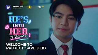 Welcome to Project Save Deib  Hes Into Her Season 2 Highlights [upl. by Eleanora935]