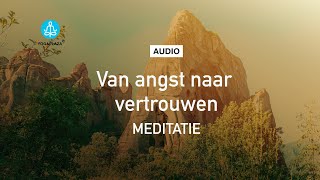 Van Angst Naar Vertrouwen  Geleide Meditatie [upl. by Atrebor122]