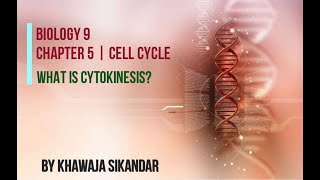 What is Cytokinesis Biology 9  Chapter 5 Cell Cycle  By Khawaja Sikandar [upl. by Ecinnaj960]