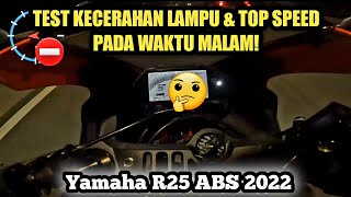 Yamaha R25 ABS 2022 Malaysia  KECERAHAN LAMPU amp TOP SPEED [upl. by Joost]