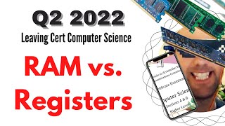 2022 HL Q2 Registers vs RAM Leaving Cert Computer Science Solution [upl. by Eihpos844]