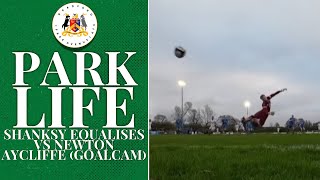 PARK LIFE  SHANKSY EQUALISES VS NEWTON AYCLIFFE GOALCAM [upl. by Gideon]