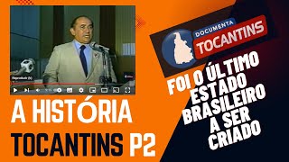 A História do Estado do Tocantins [upl. by Narah]