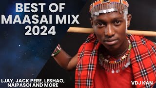 BEST OF MAASAI MIX 2024  Leshao Leshao Jack Pere LJAY Maasai maa [upl. by Raamaj249]