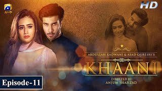 Khaani  Episode 11 Eng Sub  Feroze Khan  Sana Javed  HD  Har Pal Geo [upl. by Einnil]