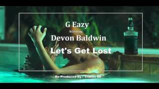 GEazy  Lets Get Lost ft Devon Baldwin Instrumental with HOOK ReProd by Trakus88 [upl. by Elleinnod729]