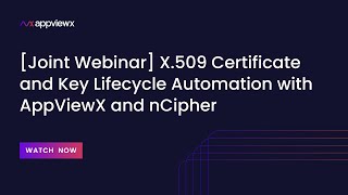 Joint Webinar X509 Certificate and Key Lifecycle Automation with AppViewX and nCipher [upl. by Akinnor]