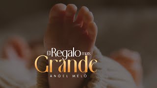 La canción más bella para dedicar a tus hijos El regalo más Grande Angel Melo [upl. by Fedirko]