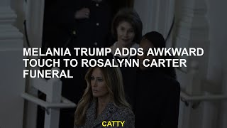 Melania Trump adds a strange touch to Rosalynn Carters funeral [upl. by Alohcin]