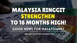 Malaysia Ringgit Strengthen To 18Month High Can Malaysias GDP exceed 5 [upl. by Ryder707]