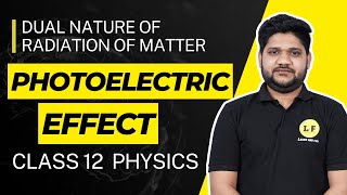 Dual Nature of Radiation of Matter Class 12  Photoelectric Effect  Physics Chapter 11 Class 12 [upl. by Edas]