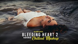 Bleeding Heart 2 Mashup 2024  Vdj Shana Mashup   Heartbreak Chillout [upl. by Leirum]