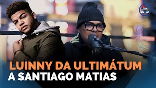 LUINNY CORPORAN DA ULTIMATUM A SANTIAGO MATIAS [upl. by Aynekat179]