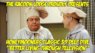 Honeymooners Classic 39 Deep Dive  quotBetter Living Through Televisionquot [upl. by Tnairb]