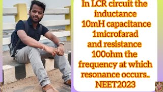 In LCR circuit the inductance 10mH capacitance 1microfarad and resistance 100ohm OUATNEET 2023 [upl. by Silas893]