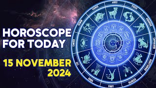 You Need To Know THIS  Horoscope for November 15 2024 [upl. by Vitale]