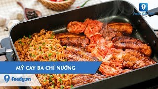 Hướng dẫn cách làm món MỲ CAY BA CHỈ NƯỚNG  Feedy VN [upl. by Yffat876]