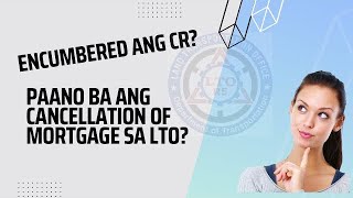 Encumbered na CR paano ba ang cancellation of mortgage sa LTO Lto [upl. by Akkeber]