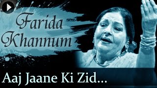 Aaj Jaane Ki Zid Na Karo  Farida Khannum  Top Ghazal Songs [upl. by Anairam738]