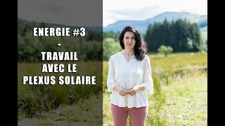 Energie 3  Travail avec le plexus solaire [upl. by Horodko481]