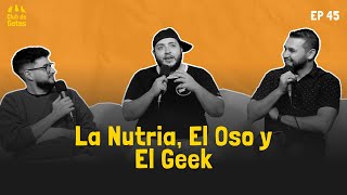 La Nutria El Oso y El Geek  Club de Gatos  Ep 45 [upl. by Micheil]