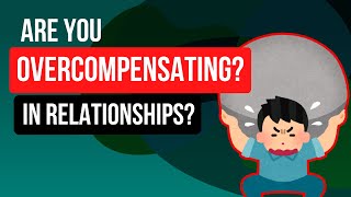 Are You Overcompensating  How to let go of dysfunctional relationships [upl. by Anikahs]