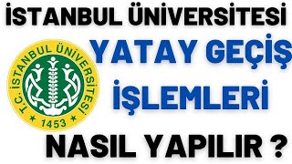 İSTANBUL ÜNİVERSİTESİ YATAY GEÇİŞ İŞLEMLERİ NASIL YAPILIR GEÇİŞ ŞARTLARI üniversite eğitim bilgi [upl. by Wain]