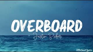 Overboard – Justin Bieber Lyrics [upl. by Yelrac221]