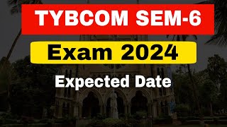 TYBCOM SEM6 Exam 2024 Expect Date  Time Table  Mumbai University  Atul Sir [upl. by Endaira]