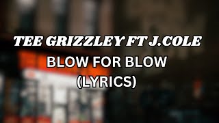 Tee Grizzley  Blow for Blow feat J Cole Lyrics [upl. by Jet419]