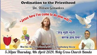 Ordination of Dn Wilson Gonsalves  at 0530 pm 4th April 2024  Holy Cross Church Insuli Banda [upl. by Pol474]