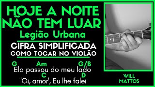 HOJE A NOITE NÃO TEM LUAR  LEGIÃO URBANA l Cifra Simplificada Letra Música Como Tocar Violão [upl. by Aleik]