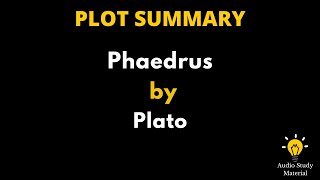 Plot Summary Of Phaedrus By Plato  Summary Of Phaedrus By Plato [upl. by Knepper]