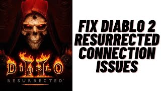 How to Fix Diablo 2 Resurrected Connection Issues Not Connecting to Battle Net [upl. by Airdnaxela]