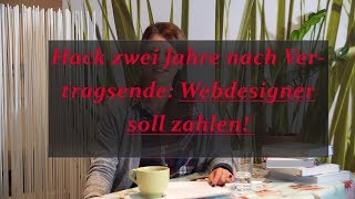 Hack Webdesigner muss zwei Jahre nach Vertragsende zahlen [upl. by Ilam]