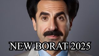 NEW BORAT MOVIE IN 2025 [upl. by Kimbra]