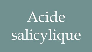 How to Pronounce Acide salicylique Acid salicylic Correctly in French [upl. by Negem]