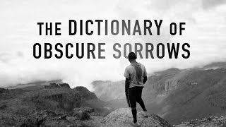 The Dictionary of Obscure Sorrows For Lack Of A Better World [upl. by Cirenoj]