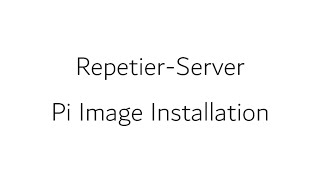 Repetier Server Raspberry Pi Image Installation [upl. by Charil]