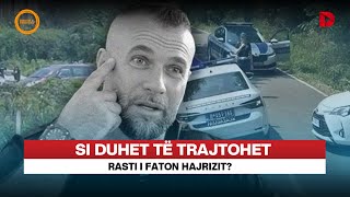 Si duhet të trajtohet rasti i Faton Hajrizit [upl. by Nick]