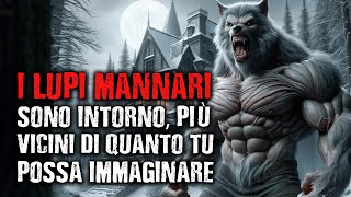 Storie Horror I lupi mannari sono intorno più vicini di quanto tu possa immaginare [upl. by Hannahc40]