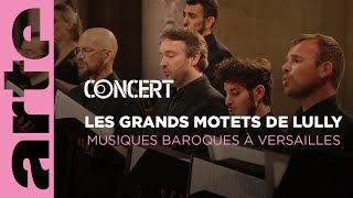 ✨ Les Grands Motets de Lully  Musiques Baroques à Versailles  ARTE Concert [upl. by Sirrap]