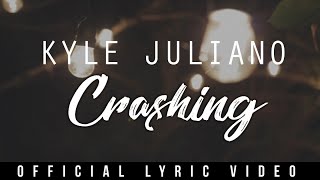 Kyle Juliano  Crashing Official Lyric Video [upl. by Adelric]