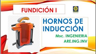 HORNOS DE INDUCCIÓN EN FUNDICIÓN  CLASE EN VIVO [upl. by Ajiram]